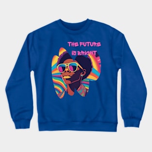 The Future is Bright Crewneck Sweatshirt